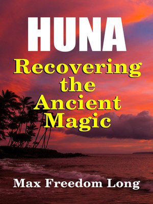 cover image of Huna, Recovering the Ancient Magic